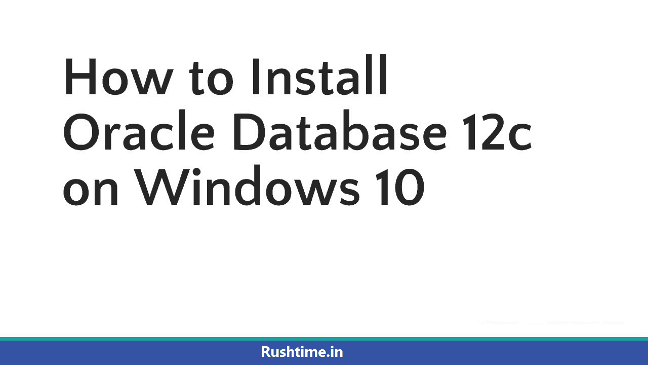 how to install oracle 12c on windows 10, download oracle 12c for windows